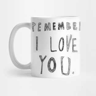 Remember I love you Mug